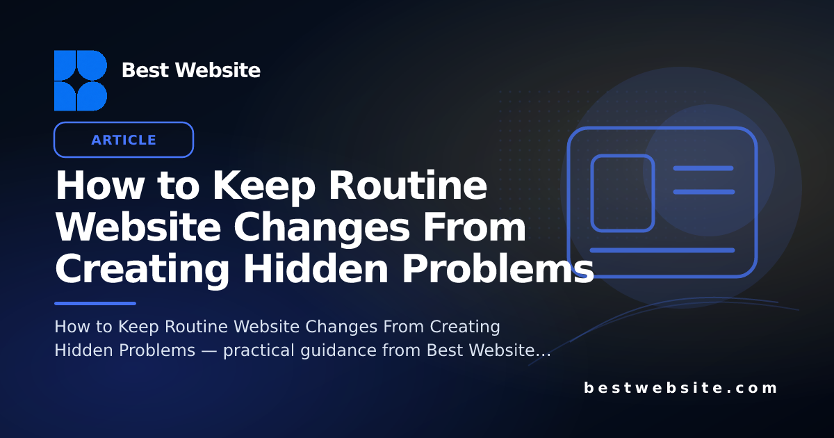 How to Keep Routine Website Changes From Creating Hidden Problems ...