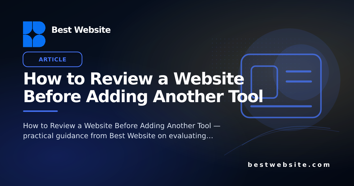 How to Review a Website Before Adding Another Tool • Blog • Best Website