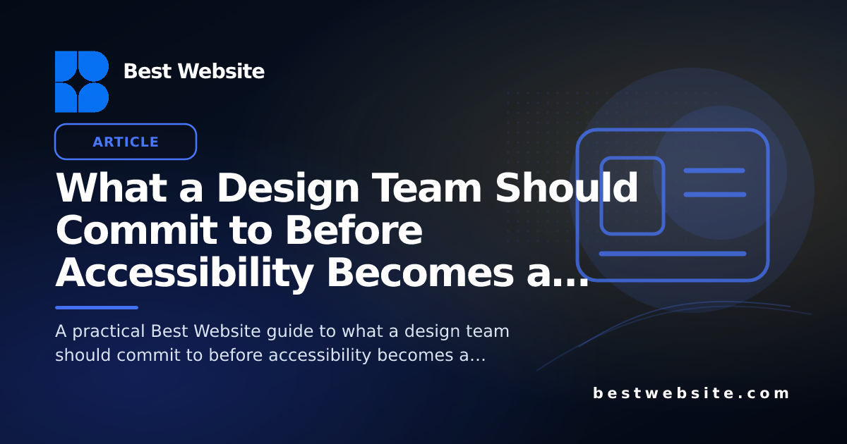 What a Design Team Should Commit to Before Accessibility Becomes a ...