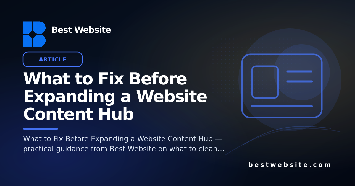 What to Fix Before Expanding a Website Content Hub • Blog • Best Website